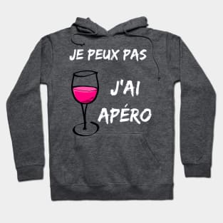 Je peux pas, j'ai apéro design Hoodie